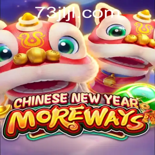 CHINESENEWYEARMOREWAYS - An Engaging Gaming Experience by 73JL.COM